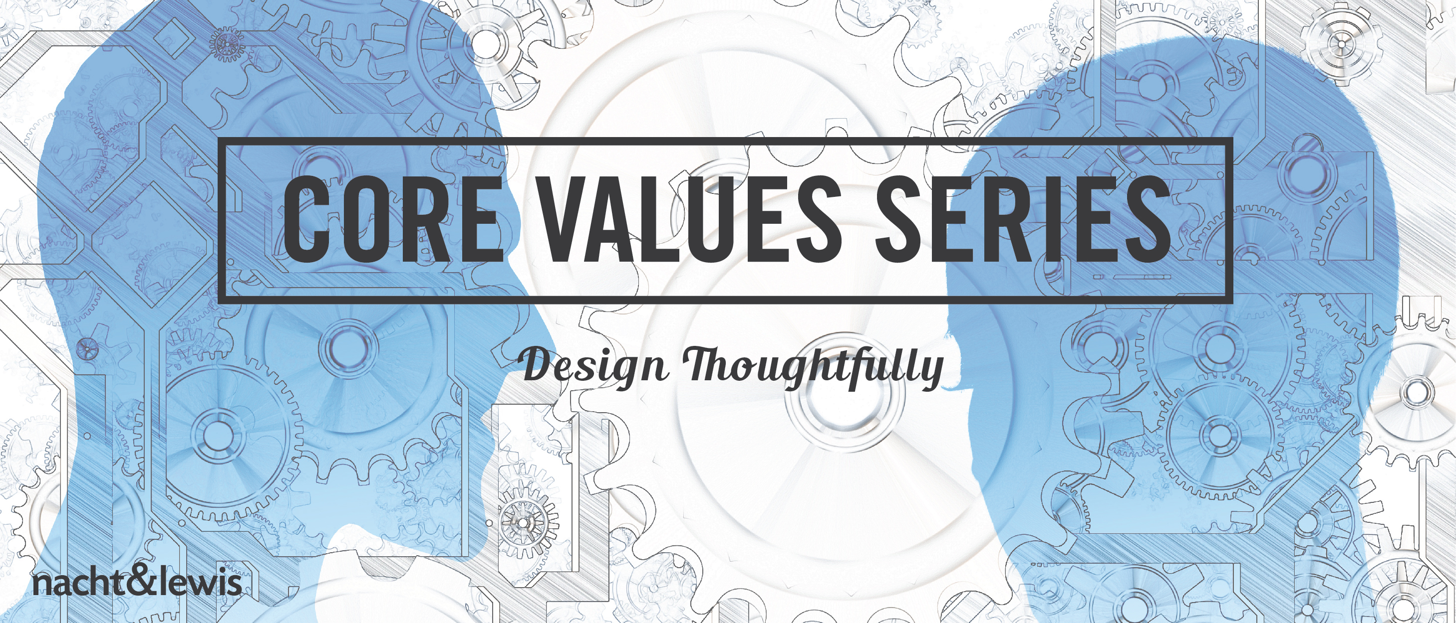 Core Values Series: Design Thoughtfully