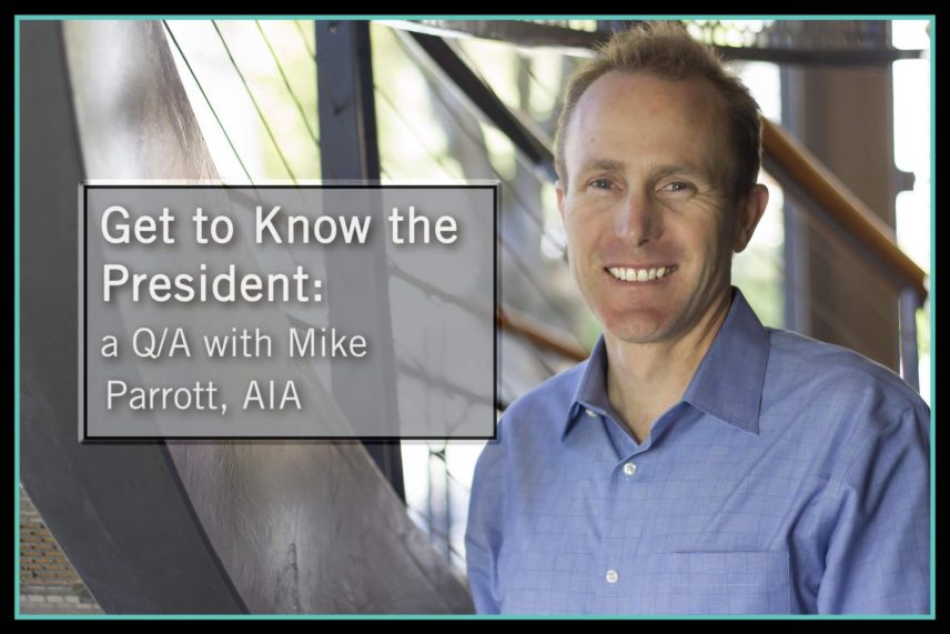 Get to Know the President : Mike Parrott, AIA