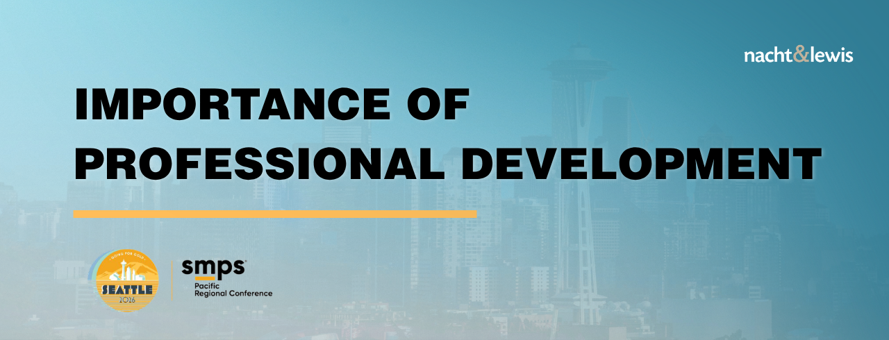 Importance of Professional Development graphic featuring Nacht & Lewis logo and SMPS Pacific Regional Conference, Seattle